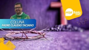 “Oração para este tempo quaresmal”, por Padre Claudio Taciano